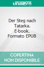 Der Steg nach Tatarka. E-book. Formato EPUB ebook