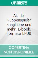 Als der Puppenspieler sangLiebe und mehr. E-book. Formato EPUB ebook