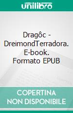 Dragôc - DreimondTerradora. E-book. Formato EPUB ebook