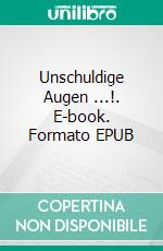 Unschuldige Augen ...!. E-book. Formato EPUB ebook di Besim Xhelili