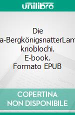 Die Chihuahua-BergkönigsnatterLampropeltis knoblochi. E-book. Formato EPUB ebook di Thorsten Schmidt