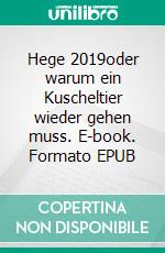 Hege 2019oder warum ein Kuscheltier wieder gehen muss. E-book. Formato EPUB ebook