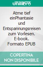 Atme tief einPhantasie und Entspannungsreisen zum Vorlesen. E-book. Formato EPUB ebook di Andrea Probst