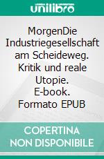 MorgenDie Industriegesellschaft am Scheideweg. Kritik und reale Utopie. E-book. Formato EPUB ebook di Robert Havemann