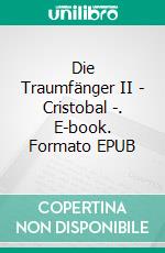 Die Traumfänger II - Cristobal -. E-book. Formato EPUB ebook di Medea Calovini