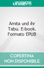 Amita und ihr Tabu. E-book. Formato EPUB ebook