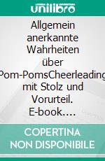 Allgemein anerkannte Wahrheiten über Pom-PomsCheerleading mit Stolz und Vorurteil. E-book. Formato EPUB ebook di Edgar Achenbach