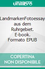 LandmarkenFotoessay aus dem Ruhrgebiet. E-book. Formato EPUB ebook