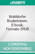 Walddorfer Brudertränen. E-book. Formato EPUB ebook