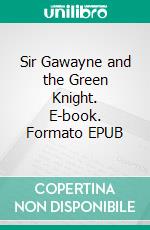 Sir Gawayne and the Green Knight. E-book. Formato EPUB ebook di Richard Morris