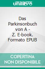 Das Parkinsonbuch von A - Z. E-book. Formato EPUB ebook