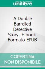 A Double Barrelled Detective Story. E-book. Formato EPUB ebook