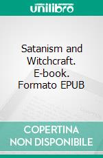 Satanism and Witchcraft. E-book. Formato EPUB ebook di Jules Michelet