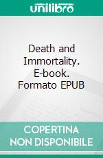 Death and Immortality. E-book. Formato EPUB ebook