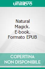 Natural Magick. E-book. Formato EPUB ebook