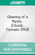 Gleaning of a Mystic. E-book. Formato EPUB ebook