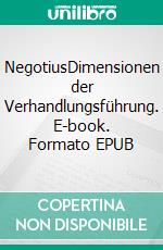 NegotiusDimensionen der Verhandlungsführung. E-book. Formato EPUB