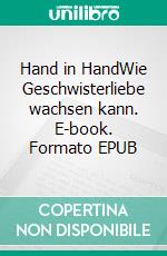 Hand in HandWie Geschwisterliebe wachsen kann. E-book. Formato EPUB ebook