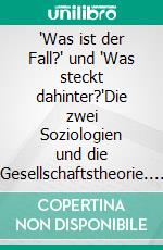 'Was ist der Fall?' und 'Was steckt dahinter?'Die zwei Soziologien und die Gesellschaftstheorie. E-book. Formato EPUB ebook