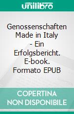 Genossenschaften Made in Italy - Ein Erfolgsbericht. E-book. Formato EPUB ebook