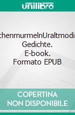 MärchenmurmelnUraltmodische Gedichte. E-book. Formato EPUB ebook