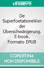 De SuperfoetationeVon der Überschwängerung. E-book. Formato EPUB ebook