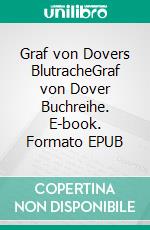 Graf von Dovers BlutracheGraf von Dover Buchreihe. E-book. Formato EPUB ebook