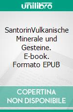 SantorinVulkanische Minerale und Gesteine. E-book. Formato EPUB ebook