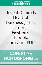 Joseph Conrads Heart of Darkness / Herz der Finsternis. E-book. Formato EPUB ebook di Joseph Conrad