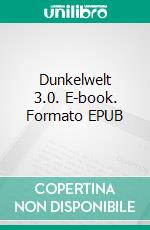 Dunkelwelt 3.0. E-book. Formato EPUB ebook di Jan Weesmans