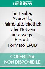 Sri Lanka, Ayurveda, Palmblattbibliothek oder Notizen unterwegs. E-book. Formato EPUB ebook