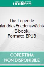 Die Legende KalandriasFriedenswächter. E-book. Formato EPUB ebook