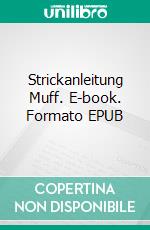 Strickanleitung Muff. E-book. Formato EPUB ebook