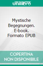 Mystische Begegnungen. E-book. Formato EPUB ebook di Belle la Vie