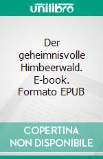 Der geheimnisvolle Himbeerwald. E-book. Formato EPUB ebook di Susanne Gottschalk