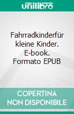 Fahrradkinderfür kleine Kinder. E-book. Formato EPUB ebook