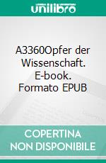 A3360Opfer der Wissenschaft. E-book. Formato EPUB