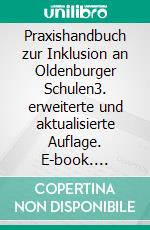 Praxishandbuch zur Inklusion an Oldenburger Schulen3. erweiterte und aktualisierte Auflage. E-book. Formato EPUB ebook di Holger Lindemann