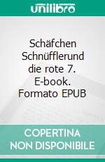 Schäfchen Schnüfflerund die rote 7. E-book. Formato EPUB ebook