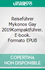 Reiseführer Mykonos Gay 2019Kompaktführer. E-book. Formato EPUB