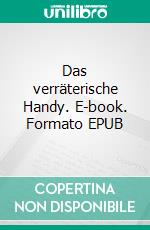 Das verräterische Handy. E-book. Formato EPUB ebook