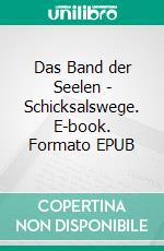 Das Band der Seelen - Schicksalswege. E-book. Formato EPUB ebook