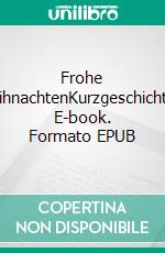 Frohe WeihnachtenKurzgeschichten. E-book. Formato EPUB ebook di Christiane Retzdorff