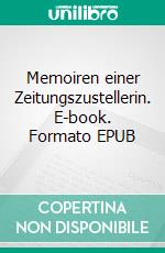 Memoiren einer Zeitungszustellerin. E-book. Formato EPUB ebook