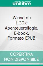 Winnetou 1-3Die Abenteuertrilogie. E-book. Formato EPUB