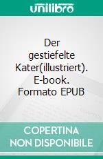 Der gestiefelte Kater(illustriert). E-book. Formato EPUB ebook