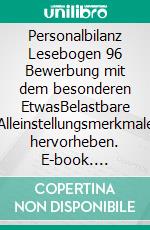 Personalbilanz Lesebogen 96 Bewerbung mit dem besonderen EtwasBelastbare Alleinstellungsmerkmale hervorheben. E-book. Formato EPUB ebook di Jörg Becker