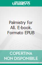 Palmistry for All. E-book. Formato EPUB ebook di Cheiro Cheiro