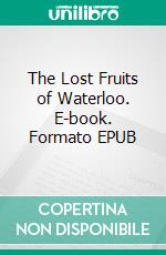 The Lost Fruits of Waterloo. E-book. Formato EPUB ebook di John Spencer Bassett