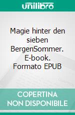 Magie hinter den sieben BergenSommer. E-book. Formato EPUB